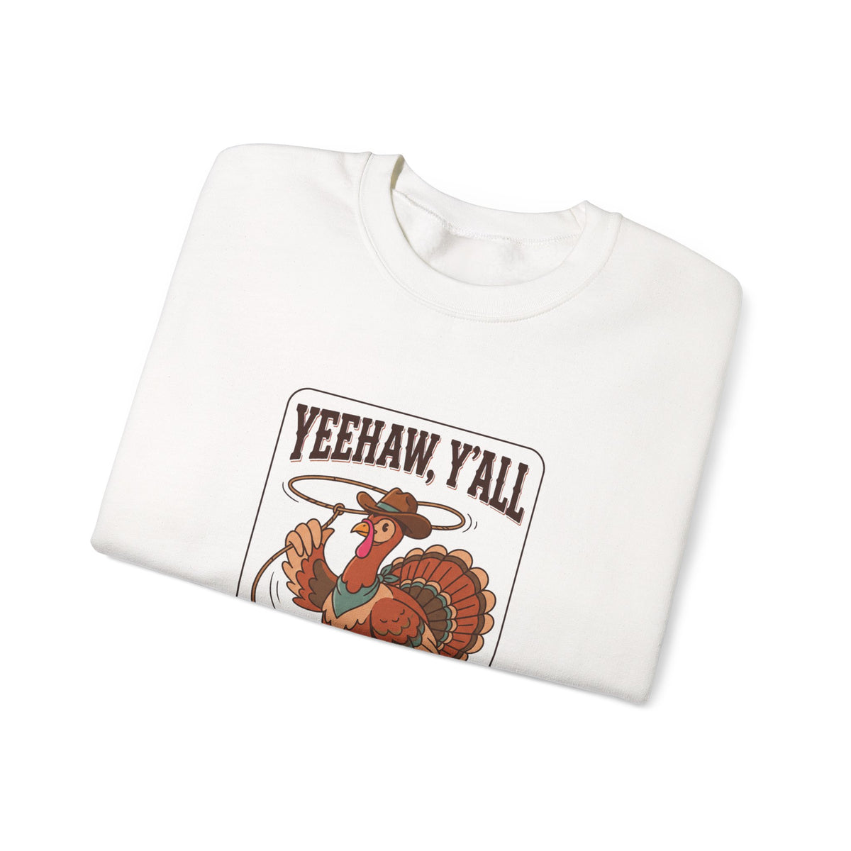 Yeehaw Y’all Thanksgiving Sweatshirt – Western Turkey Crewneck